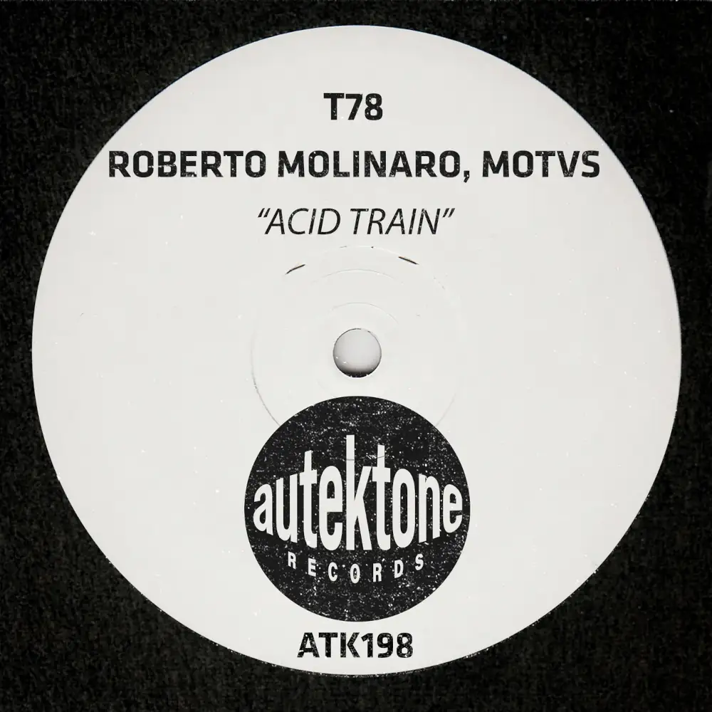 Acid Train (Original Mix) | Roberto Molinaro, T78, MOTVS [Techno, Autektone Records]